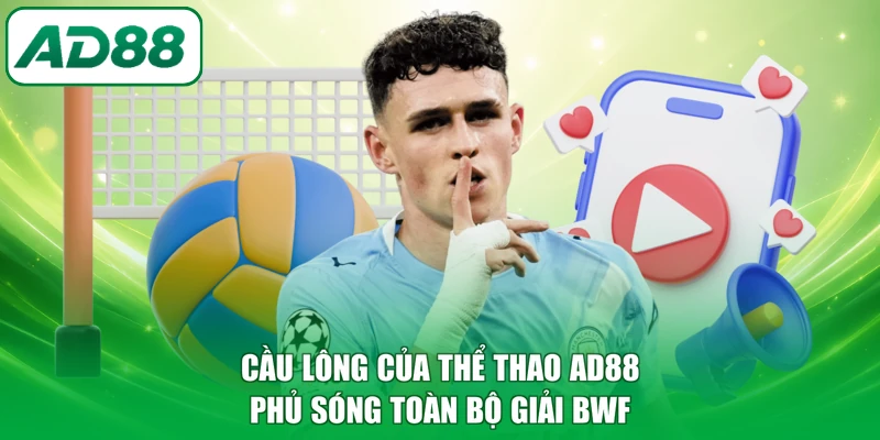 Cầu lông của thể thao AD88 phủ sóng toàn bộ giải BWF